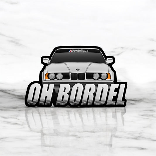 Le sticker OH BORDEL BMW !